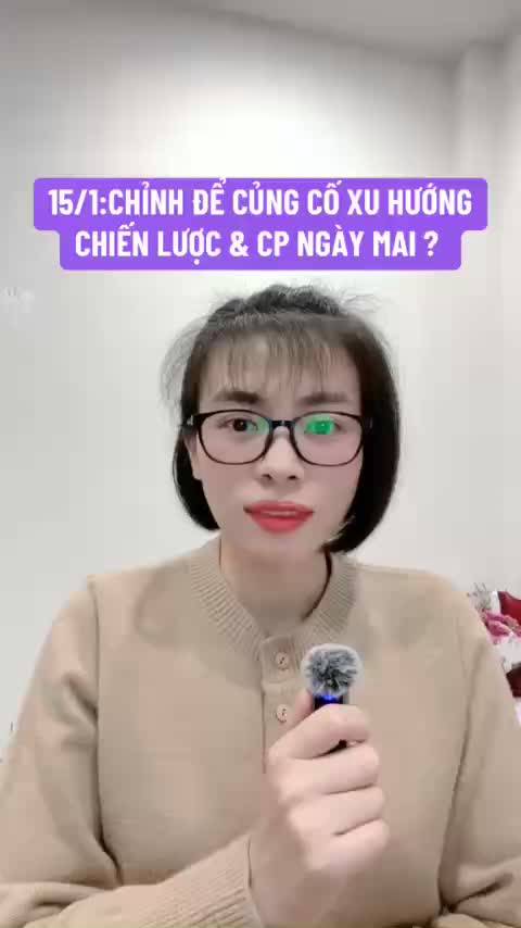 15/1: VN-Index chỉnh để củng cố xu hướng - chiến lược & cổ phiếu quan tâm ngày mai ?