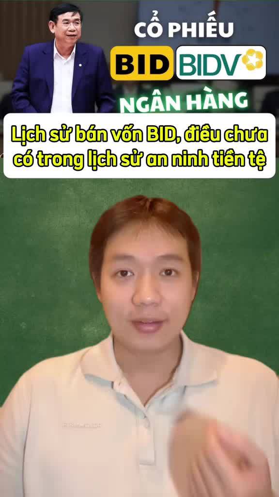 Lịch sử bán vốn của BID, điều chưa từng có trong lịch sử an ninh tiền tệ Việt Nam