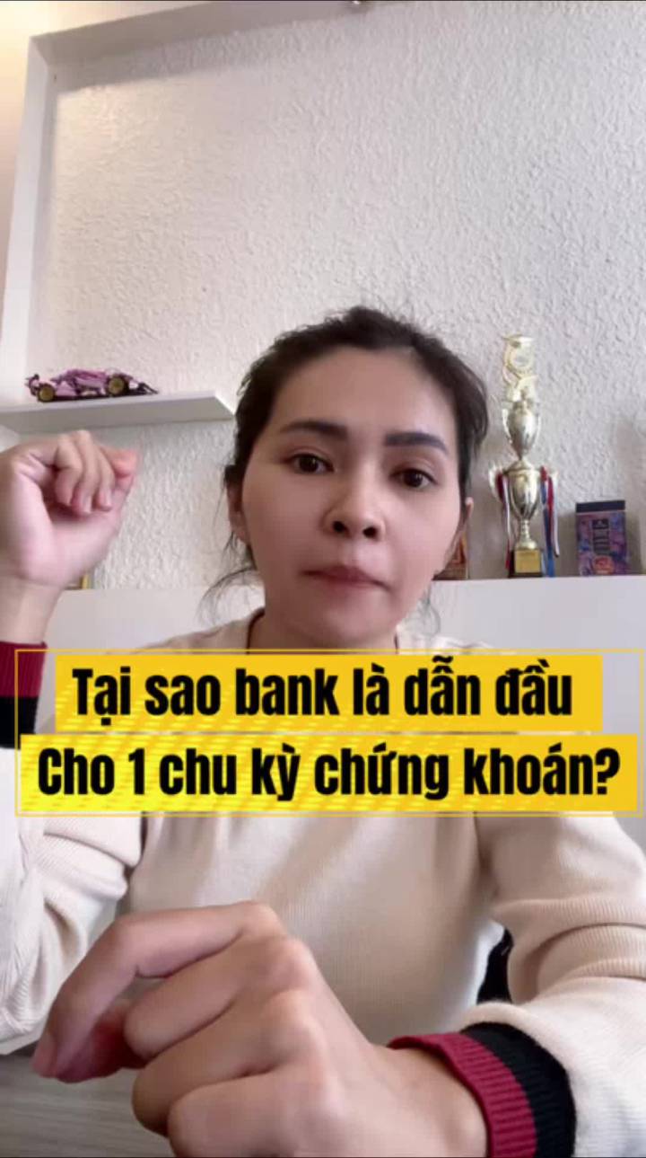 Tại sao ngân hàng là dòng cổ phiếu dẫn đầu cho một chu kỳ chứng khoán?