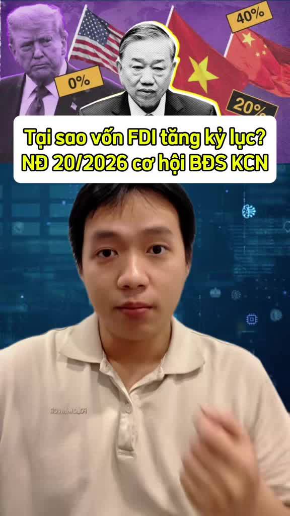 Tại sao dòng vốn FDI Việt Nam tăng kỷ lục bất chấp thuế quan. NĐ 20/2026 cơ hội lớn dành cho cổ phiếu BĐS KCN?