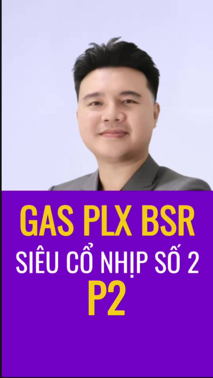 GAS PLX BSR siêu cổ phiếu vào nhịp 2 tăng giá phần 2