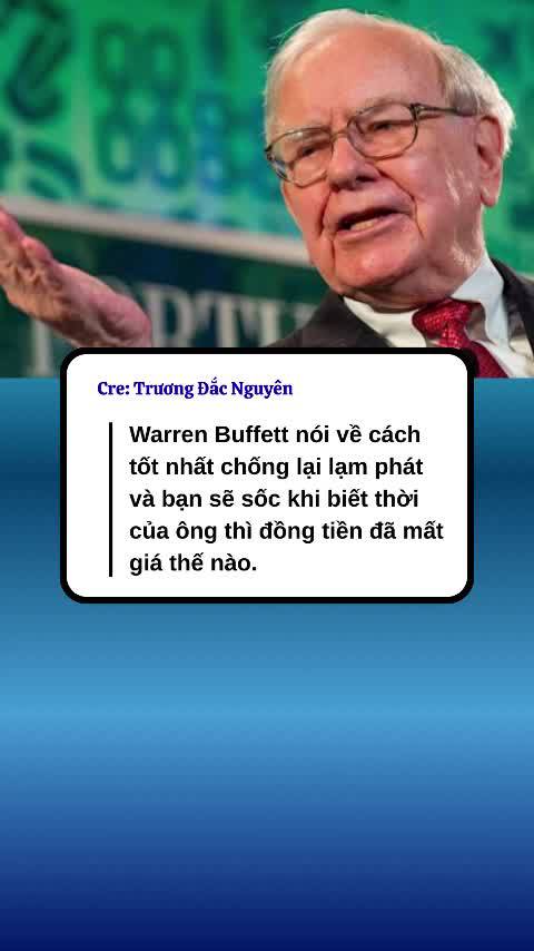 Warren Buffett nói về cách tốt nhất chống lại lạm phát và bạn sẽ sốc khi biết thời của ông thì đồng tiền đã mất giá thế nào.