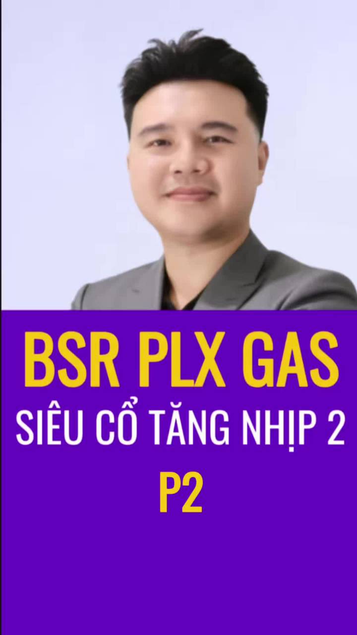 BSR PLX GAS siêu cổ đầu khí nhịp tăng số 2 PHẦN 2