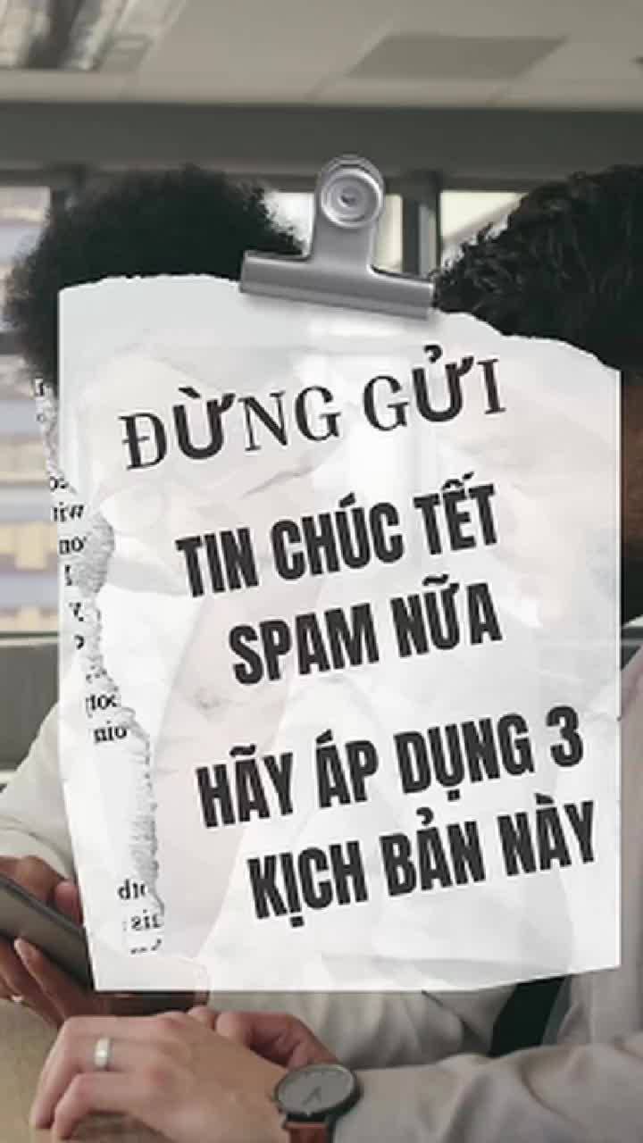 Mỗi ngày 01 bài học:  Bạn sẽ làm nhạt dần mối quan hệ của mình bằng những tin nhắn chúc Tết đấy!