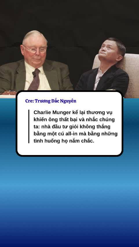 Charlie Munger kể lại thương vụ khiến ông thất bại và nhắc chúng ta: nhà đầu tư giỏi không thắng bằng một cú all-in mà bằng những tình huống họ nắm chắc