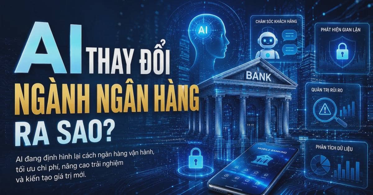 AI thay đổi ngành ngân hàng ra sao?