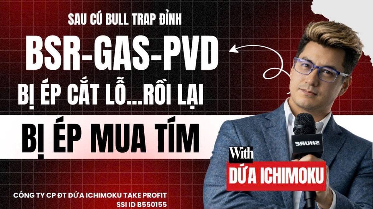 hứng khoán hôm nay: BSR, GAS, PVD sau bulltrap, cổ phiếu dầu khí Bị ép cắt lỗ rồi lại bị ép mua tím?