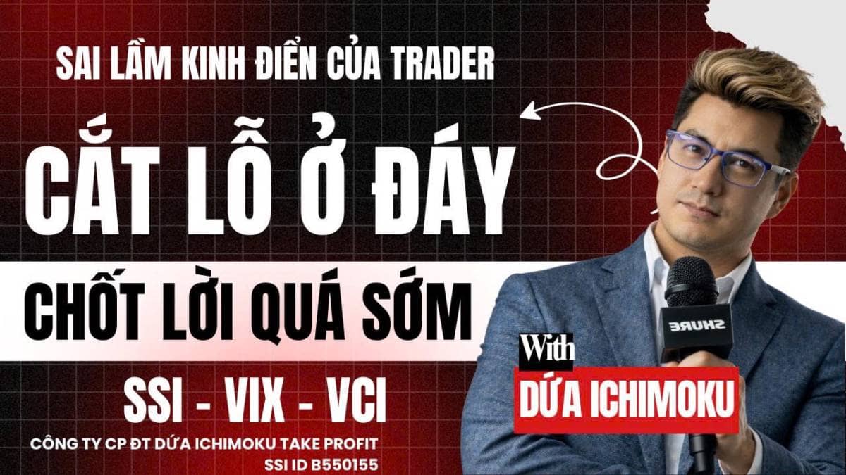 Chứng khoán hôm nay: Cắt lỗ ở đáy, chốt lời quá sớm – Sai lầm kinh điển của trader! SSI – VIX – VCI