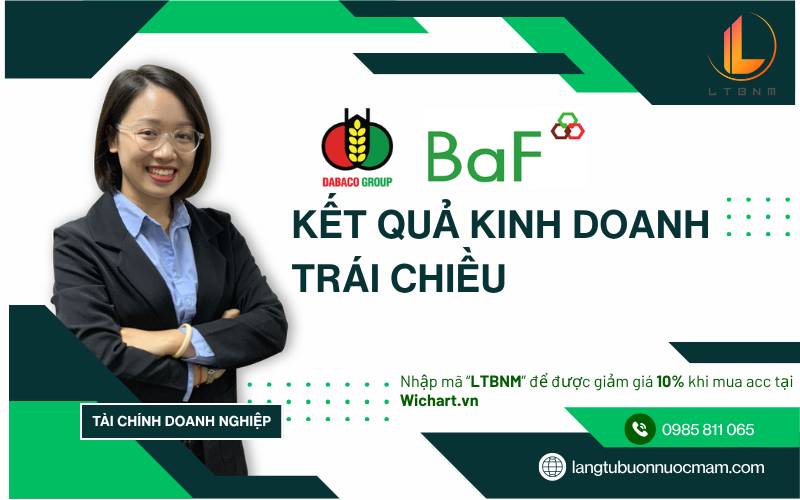 DBC và BAF: kết quả kinh doanh trái chiều. Mặc dù cùng kinh doanh trong cùng một môi trường liên quan  ...