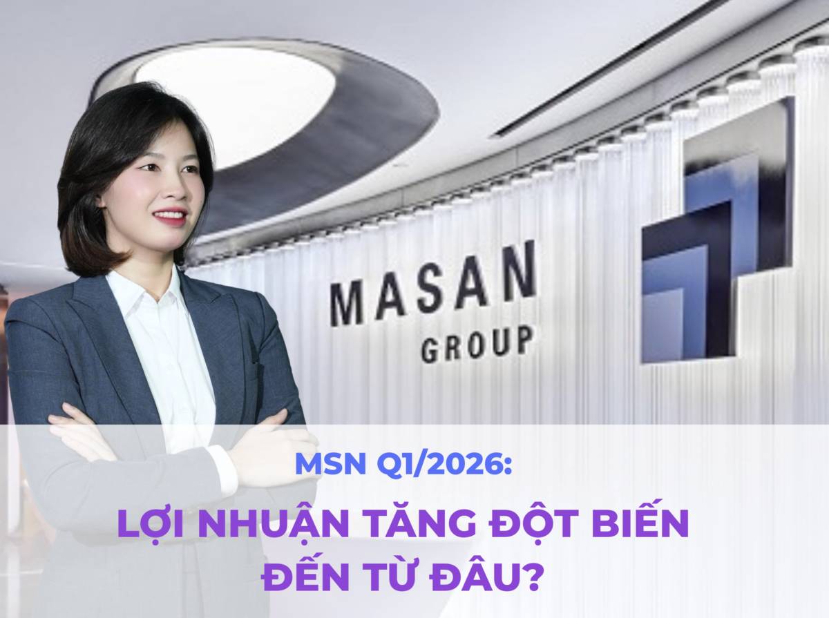 MSN Q1/2026: Lợi nhuận tăng đột biến đến từ đâu?
