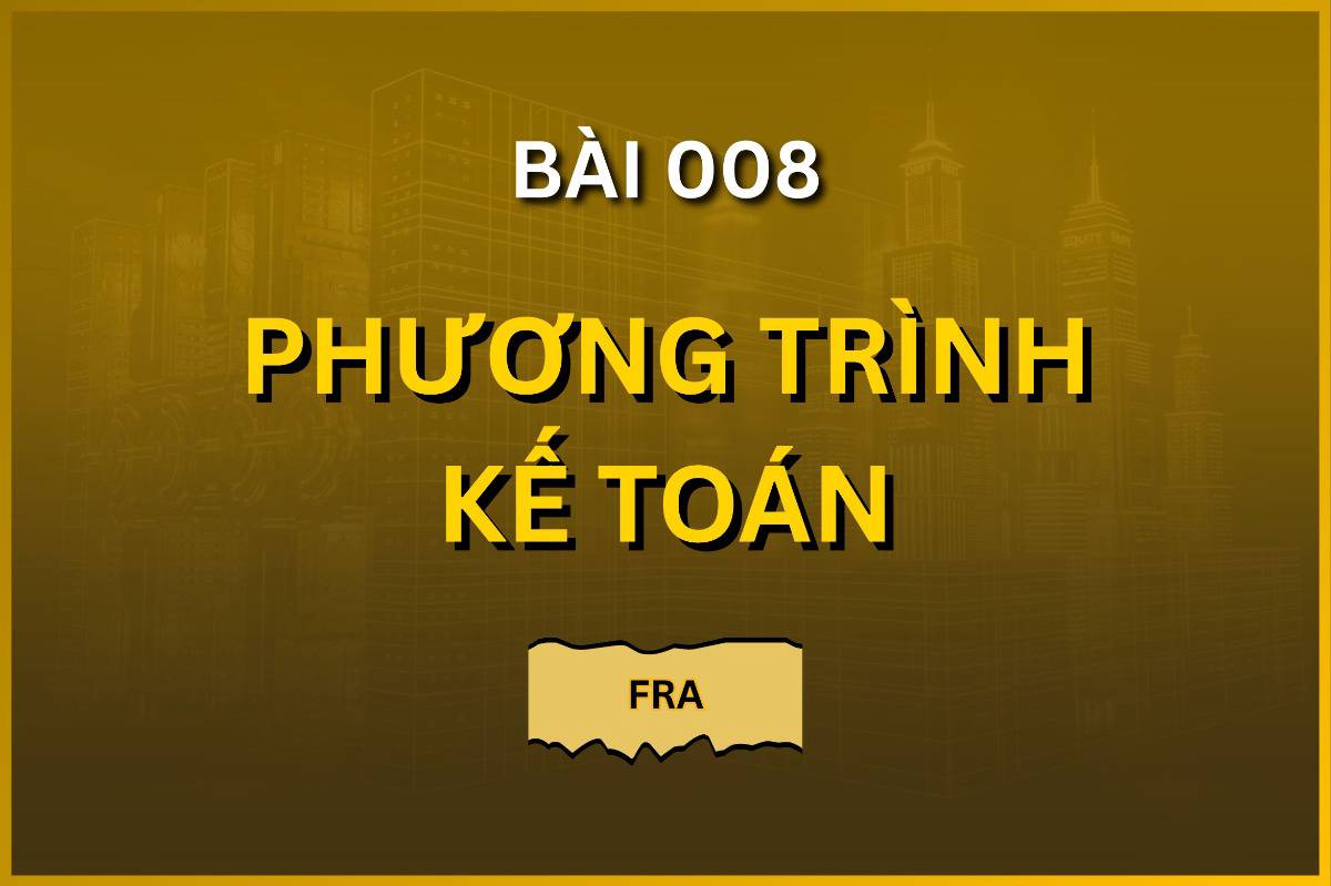 Bài 008. Phương Trình Kế Toán