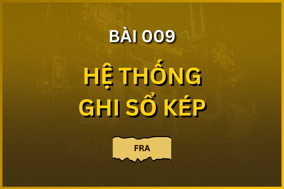 Bài 009. Hệ thống ghi sổ kép