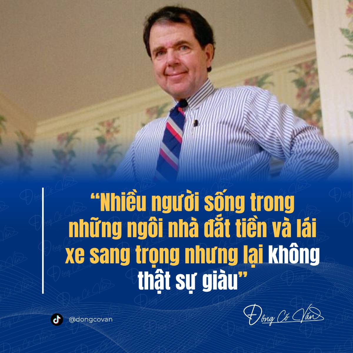 “Nhiều người sống trong những ngôi nhà đắt tiền và lái xe sang trọng… nhưng lại không thật sự giàu” — Thomas Stanley