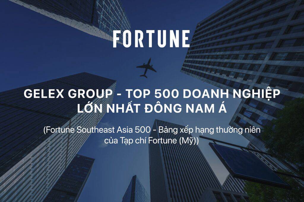 GELEX tiếp tục thăng hạng trong Top 500 doanh nghiệp lớn nhất Đông Nam Á