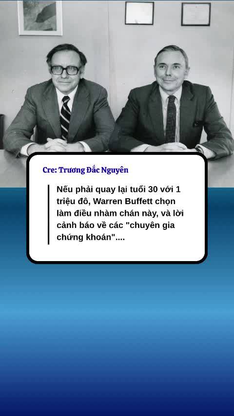 Nếu phải quay lại tuổi 30 với 1 triệu đô, Warren Buffett chọn làm điều nhàm chán này, và lời cảnh báo về các "chuyên gia chứng khoán"....