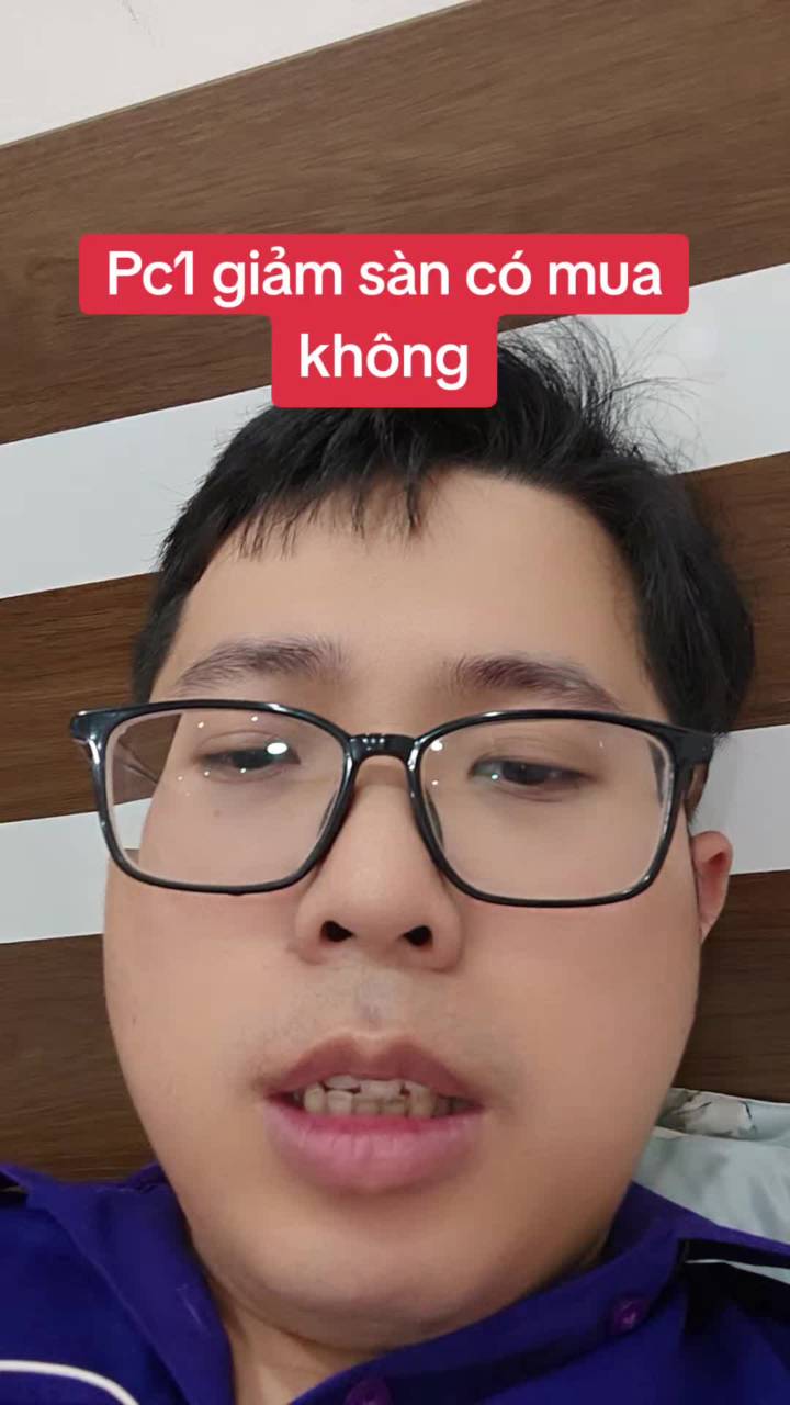 Pc1 giảm sàn có nên mua không
