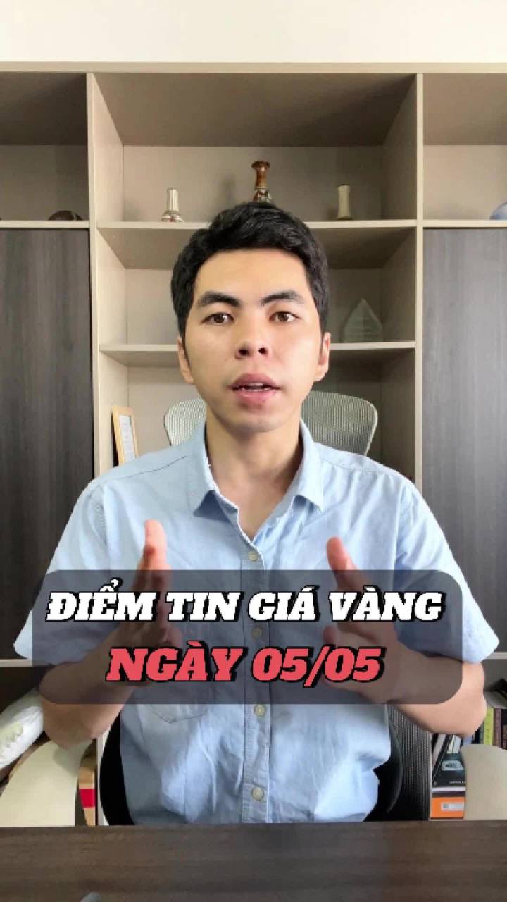 GIÁ VÀNG HÔM NAY 05/05 – GIẢM MẠNH KHI CĂNG THẲNG QUAY TRỞ LẠI.