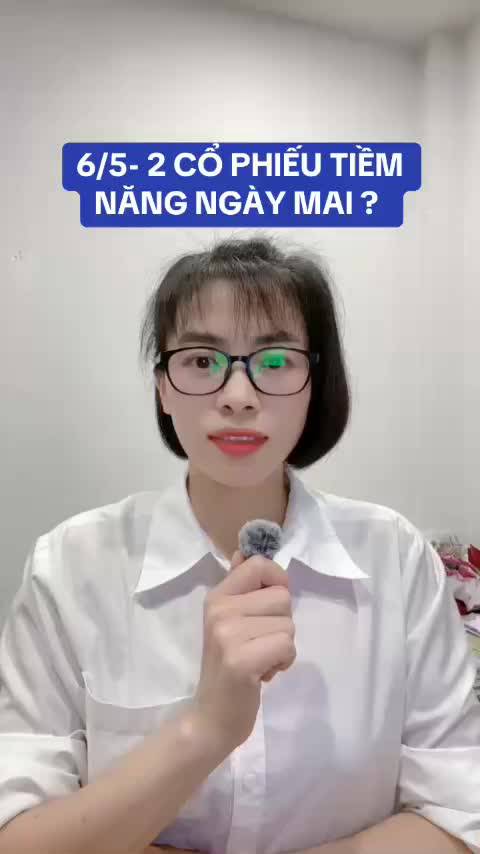 6/5- Top 2 cổ phiếu tiềm năng ngày mai?