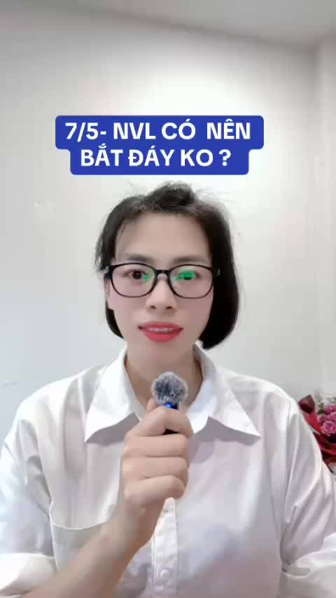 7/5 - NVL GIẢM ĐIỂM 4 PHIÊN LIÊN TIẾP HÀNH ĐỘNG BẮT ĐÁY ĐƯỢC KO ?
