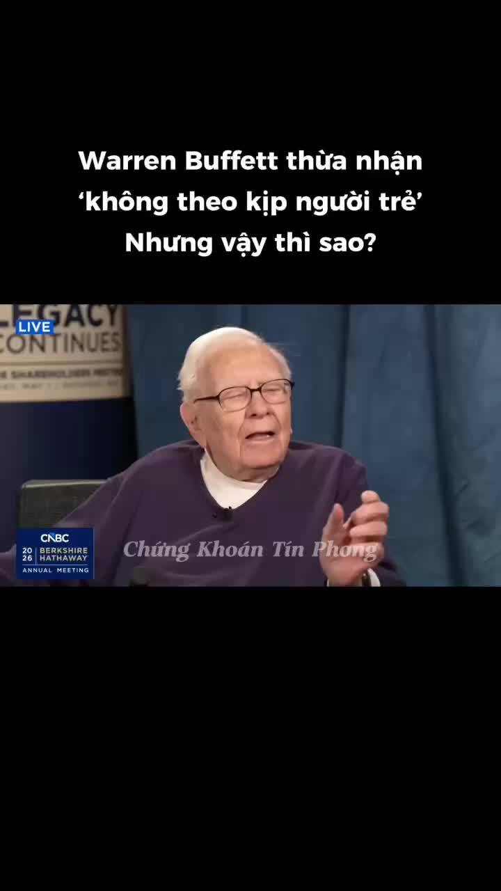 Warren Buffett thừa nhận không 'theo kịp người trẻ' Nhưng vậy thì sao?
