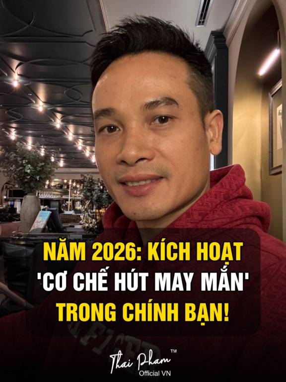 Năm 2026: Kích hoạt 'Cơ chế Hút may mắn' trong chính bạn!