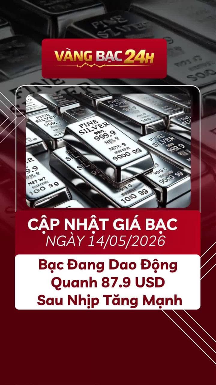 Cập Nhật Giá Bạc 14/05/2026