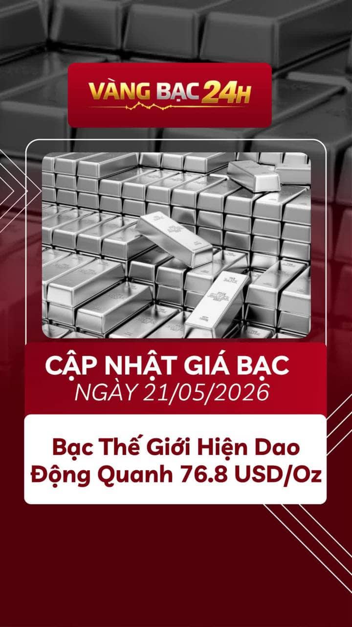 📢 Cập Nhật Giá Bạc Ngày 21/05/2026