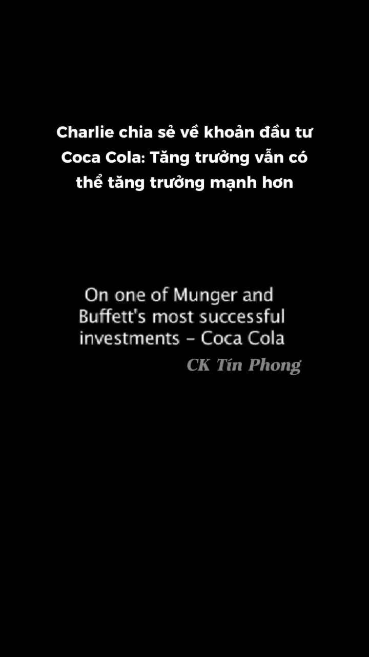 Charlie Munger chia sẻ về khoản đầu tư Coca Cola: Tăng trưởng vẫn có thể tăng trưởng mạnh hơn