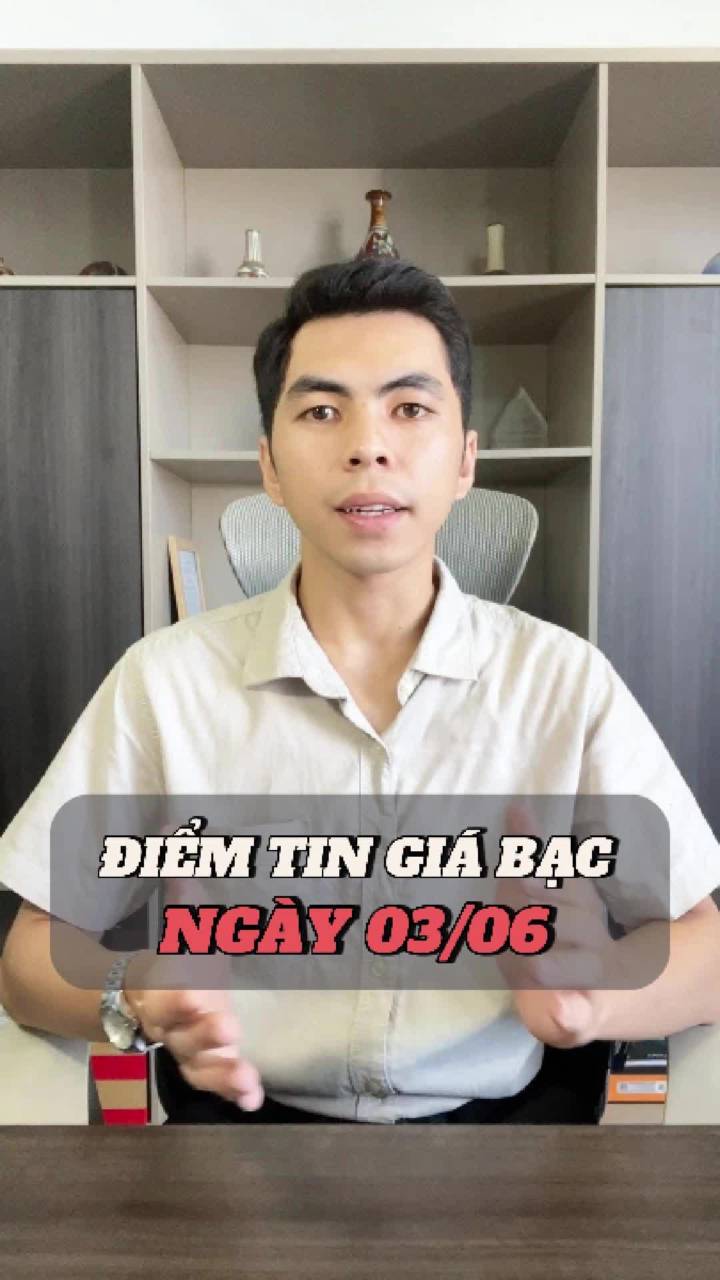 ĐIỂM TIN GIÁ BẠC NGÀY 03/06