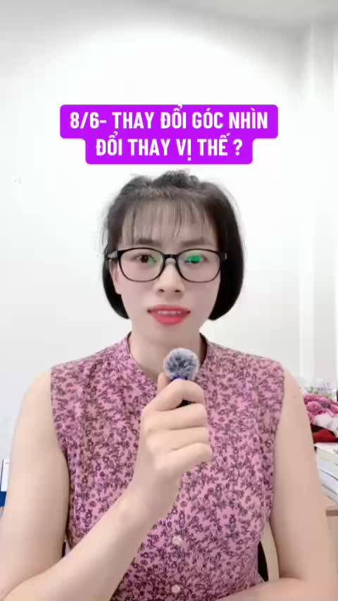 8/6- thay đổi góc nhìn thay đổi vị thế?