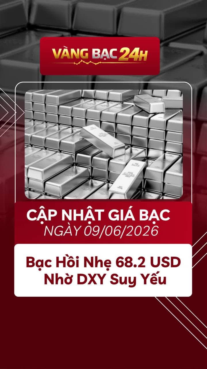 📢 CẬP NHẬT GIÁ BẠC NGÀY 09/06/2026