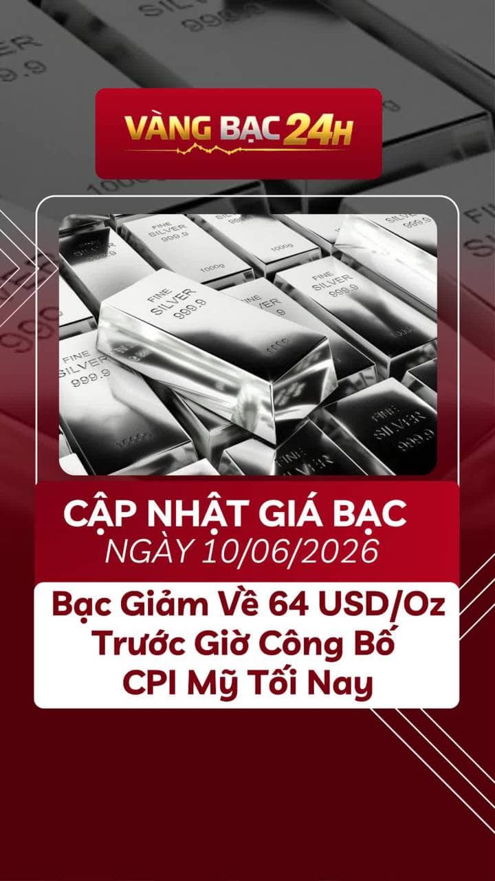 📢 Cập Nhật Giá Bạc Ngày 10/06/2026