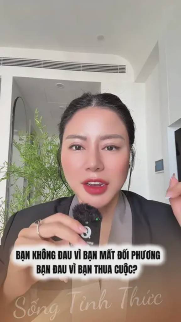 Minh Thủy - Sống tỉnh thức - Bạn không đau vì đánh mất đối phương, bạn đau vì bạn thua cuộc ? 
