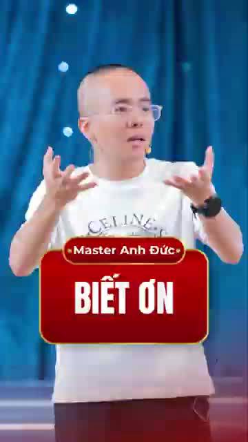 Master Anh Đức - Đừng bao giờ quên người đã dạy bạn khi bạn chưa biết gì 