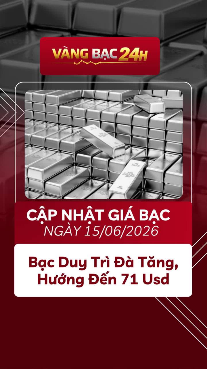 📢 Cập Nhật Giá Bạc 15/06/2026