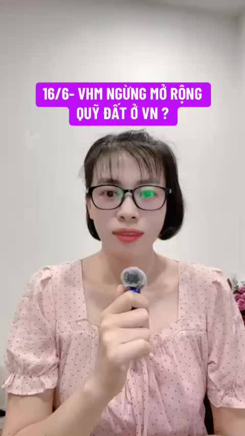 16/6- VHM NGỪNG MỞ RỘNG QUỸ ĐẤT Ở VIỆT NAM ?