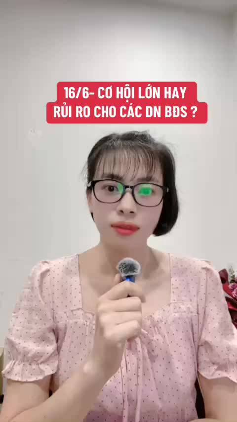 16/6- CƠ HỘI LỚN HAY RỦI RO CHO CÁC DN BĐS THỜI GIAN TỚI ?