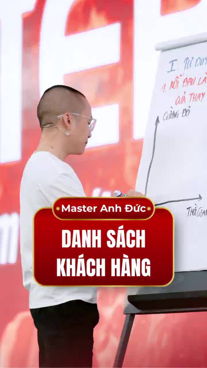 Master Anh Đức - Doanh thu của bạn trong tương lai nằm ở danh sách khách hàng ngày hôm nay 