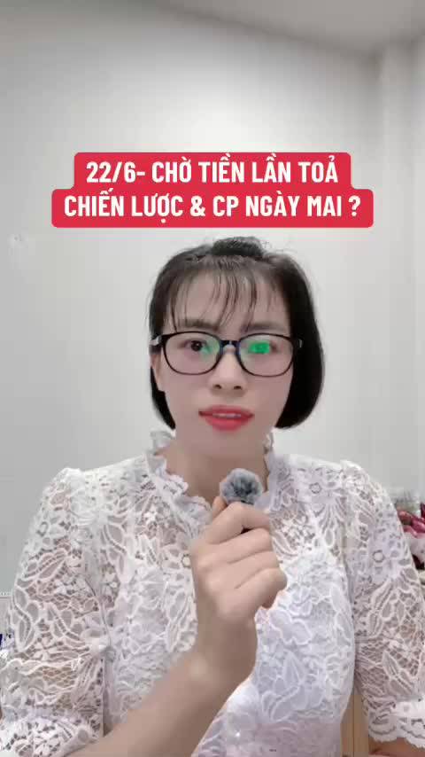 22/6- chờ tiền lần toả - chiến lược và cổ phiếu 23/06