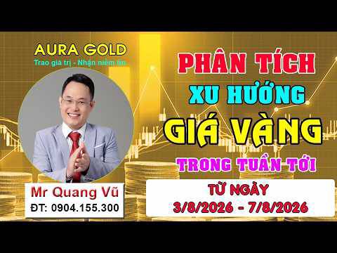 [Video] phân tích xu hướng giá vàng trong tuần tới từ ngày 3/8 - 7/8/2026
