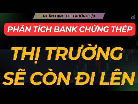 Nhận định thị trường 5/8: thị trường sẽ còn đi lên