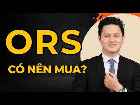 Cổ phiếu ORS- có nên mua? 