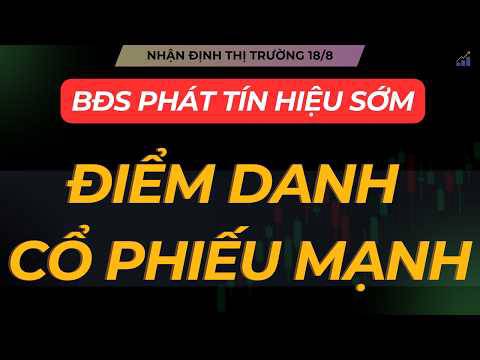 Nhận định thị trường 18/8: điểm danh cổ phiếu mạnh
