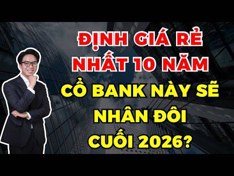 Định giá ở vùng rẻ nhất 10 năm, cổ phiếu ngân hàng này có sớm bùng nổ?