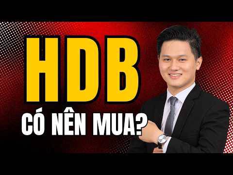 Cổ phiếu HDB - có nên mua? dự phóng lợi nhuận cuối năm 2026 & năm 2027 như thế nào?