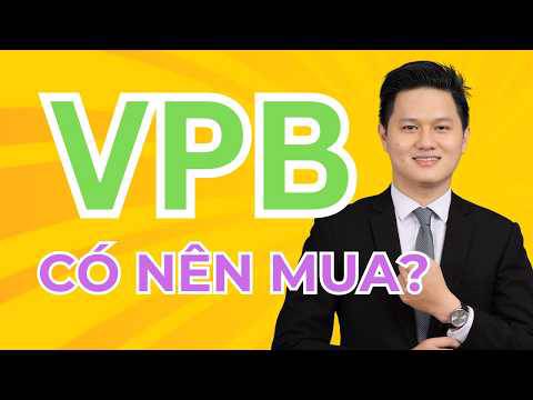 Cổ phiếu VPB - có nên mua? dự phóng lợi nhuận cuối năm 2026 & năm 2027 như thế nào?