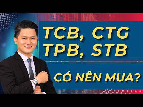 Cổ phiếu TCB, CTG, TPB, STB - Có nên mua? NIM GIẢM và xu hướng cho vay tổ chức phát triển