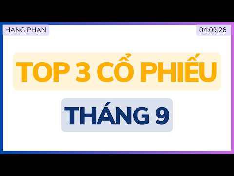 3 Cổ phiếu có thể mua và chờ mua tháng 9 