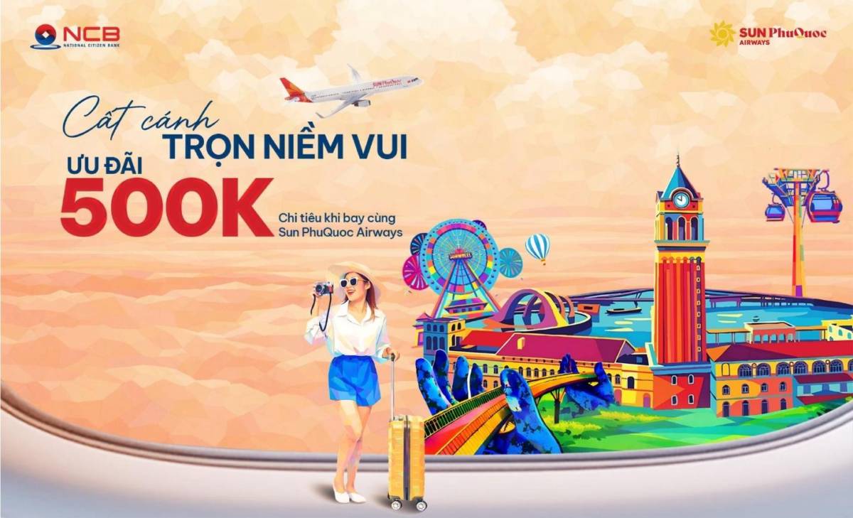 Bí kíp sử dụng đặc quyền dành riêng cho khách hàng NCB khi bay Sun PhuQuoc Airways