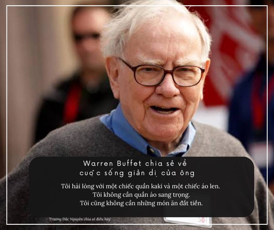 Warren Buffett giàu có với hàng chục tỷ USD, nhưng sống như một người bình thường. Vì sao?